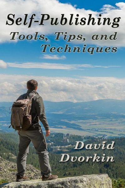 Cover for David Dvorkin · Self-Publishing Tools, Tips, and Techniques (Paperback Bog) (2018)