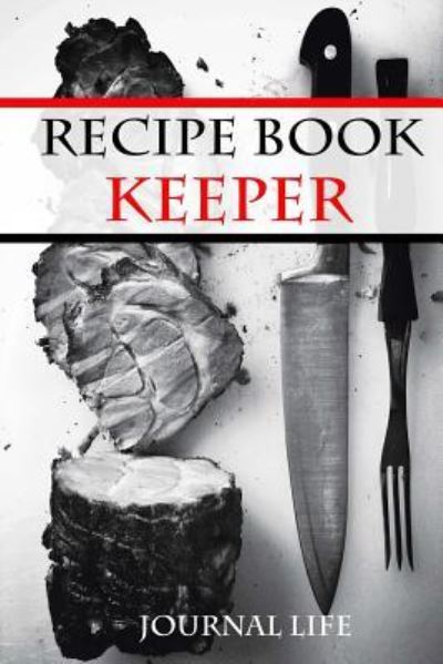 Cover for Journal Life · Recipe Book Keeper (Paperback Book) (2017)