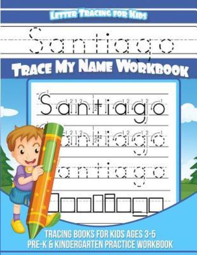 Cover for Santiago Books · Santiago Letter Tracing for Kids Trace my Name Workbook (Paperback Book) (2018)