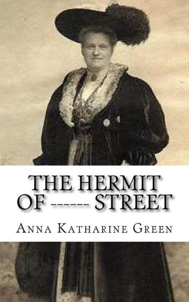 Cover for Anna Katharine Green · The Hermit of ------ Street (Paperback Book) (2018)