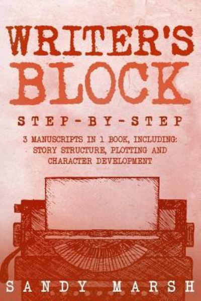 Writer's Block - Sandy Marsh - Kirjat - Createspace Independent Publishing Platf - 9781986759786 - perjantai 23. maaliskuuta 2018