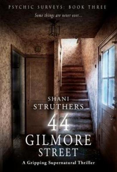 Cover for Shani Struthers · Psychic Surveys Book Three: 44 Gilmore Street - Psychic Surveys (Paperback Book) (2018)
