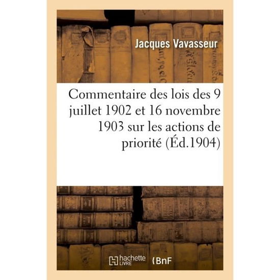 Cover for Vavasseur-J · Commentaire Des Lois Des 9 Juillet 1902 Et 16 Novembre 1903 Sur Les Actions de Priorite (Paperback Book) (2017)