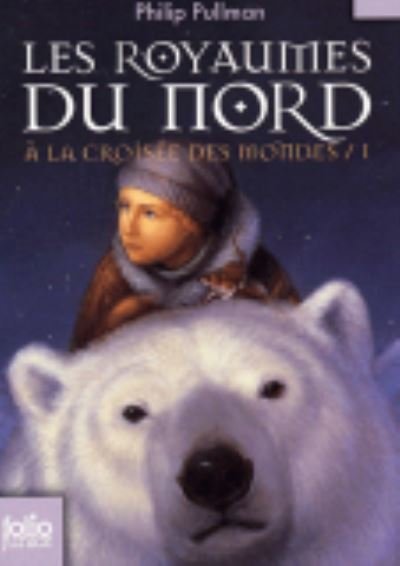 Cover for Philip Pullman · A la croisee des mondes 1: Les royaumes du Nord FOJU (Pocketbok) (2007)