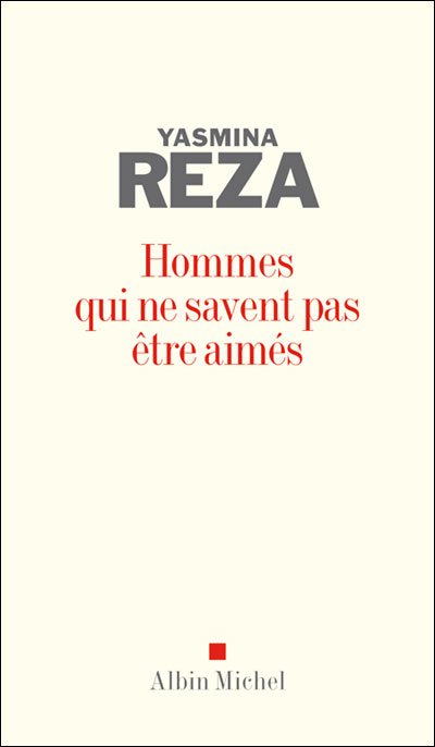 Cover for Yasmina Reza · Hommes Qui Ne Savent Pas Etre Aimes (Romans, Nouvelles, Recits (Domaine Francais)) (Paperback Book) [French edition] (2009)