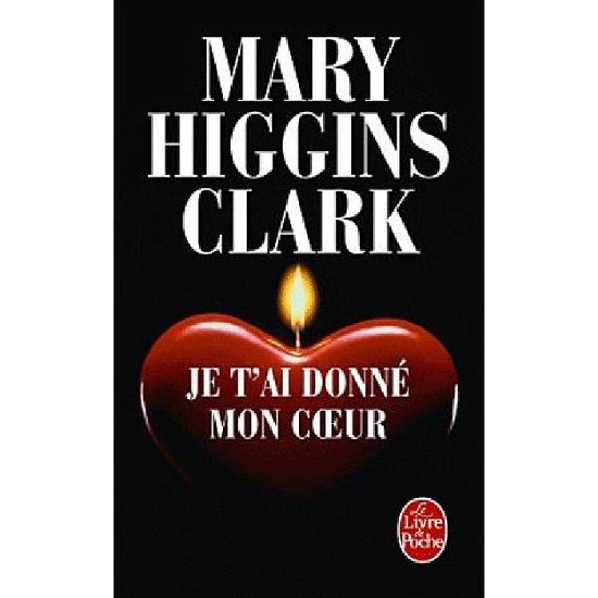 Cover for Mary Higgins Clark · Je T'ai Donne Mon Coeur (French Edition) (Ldp Thrillers) (Paperback Bog) [French edition] (2011)