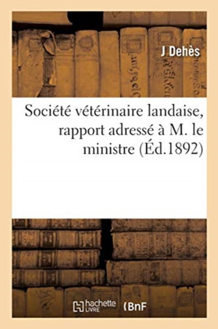 Cover for J Dehès · Societe Veterinaire Landaise, Rapport Adresse A M. Le Ministre (Paperback Book) (2021)