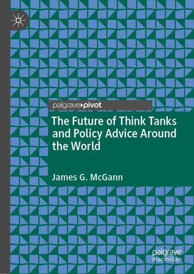 Cover for McGann · The Future of Think Tanks and Policy Advice Around the World (Innbunden bok) [1st ed. 2021 edition] (2021)