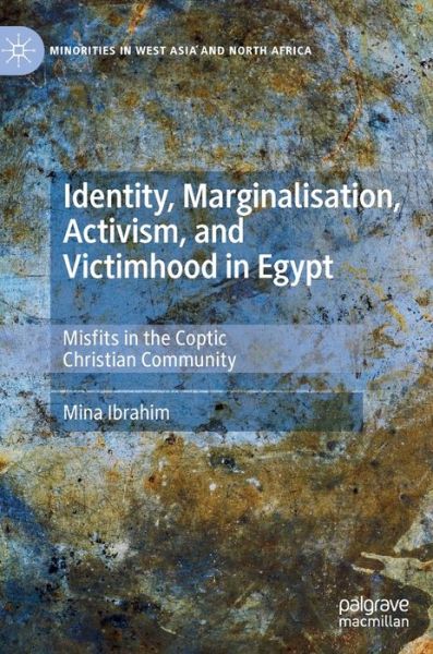 Cover for Mina Ibrahim · Identity, Marginalisation, Activism, and Victimhood in Egypt: Misfits in the Coptic Christian Community - Minorities in West Asia and North Africa (Hardcover Book) [2022 edition] (2022)