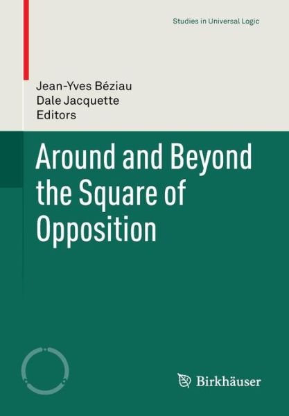 Cover for Jean-yves Beziau · Around and Beyond the Square of Opposition - Studies in Universal Logic (Paperback Bog) [2012 edition] (2012)