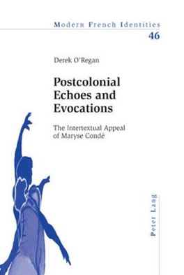 Cover for Derek O'Regan · Postcolonial Echoes and Evocations: The Intertextual Appeal of Maryse Conde - Modern French Identities (Paperback Book) (2006)