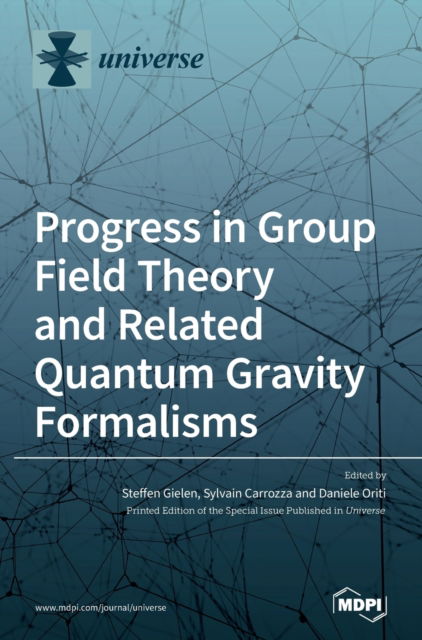 Cover for Steffen Gielen · Progress in Group Field Theory and Related Quantum Gravity Formalisms (Hardcover Book) (2020)