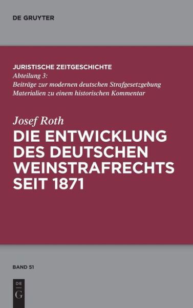 Die Entwicklung des Weinstrafrecht - Roth - Books -  - 9783110682786 - March 9, 2020