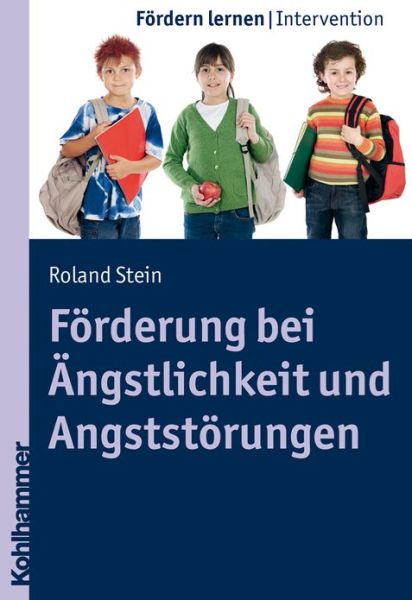 Forderung Bei Angstlichkeit Und Angststorungen (Fordern Lernen) (German Edition) - Roland Stein - Books - Kohlhammer - 9783170219786 - September 27, 2012