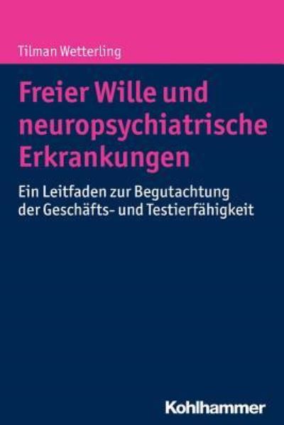 Freier Wille und neuropsychi - Wetterling - Livres -  - 9783170293786 - 