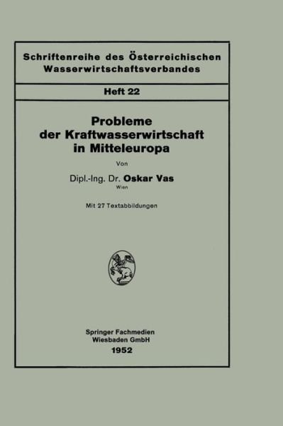 Oskar Vas · Probleme Der Kraftwasserwirtschaft in Mitteleuropa - Schriftenreihe Des OEsterreichischen Wasserwirtschaftsverband (Taschenbuch) [1952 edition] (1952)