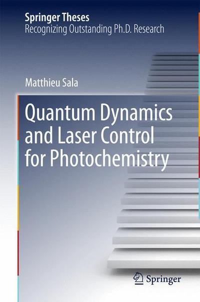 Cover for Matthieu Sala · Quantum Dynamics and Laser Control for Photochemistry - Springer Theses (Hardcover Book) [1st ed. 2016 edition] (2016)