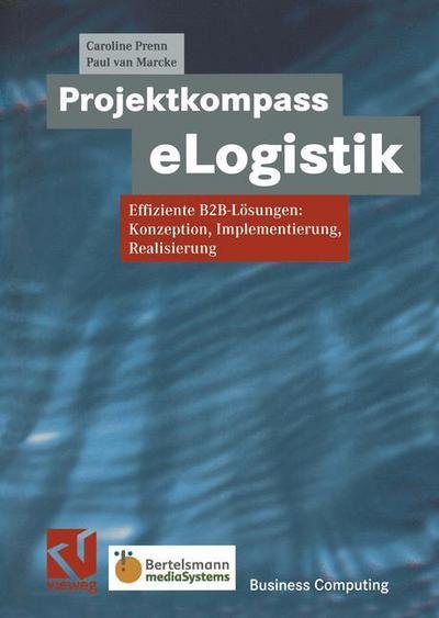 Cover for Caroline Prenn · Projektkompass Elogistik: Effiziente B2b-Loesungen: Konzeption, Implementierung, Realisierung - Xbusiness Computing (Taschenbuch) [Softcover Reprint of the Original 1st 2002 edition] (2013)