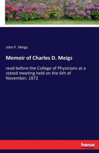 Memoir of Charles D. Meigs - Meigs - Livros -  - 9783337869786 - 11 de dezembro de 2019