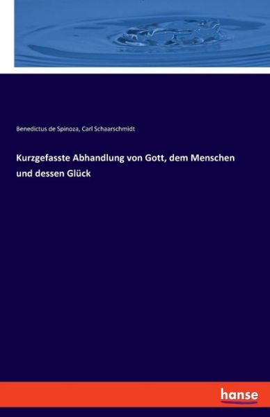 Cover for Benedictus de Spinoza · Kurzgefasste Abhandlung von Gott, dem Menschen und dessen Gluck (Taschenbuch) (2021)