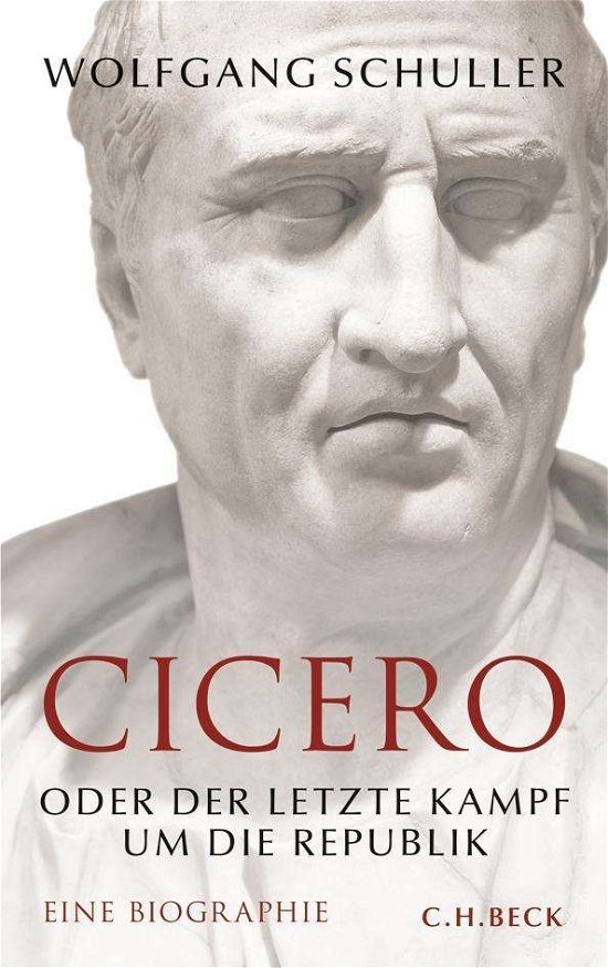 Cicero oder der letzte Kampf u - Schuller - Livres -  - 9783406651786 - 