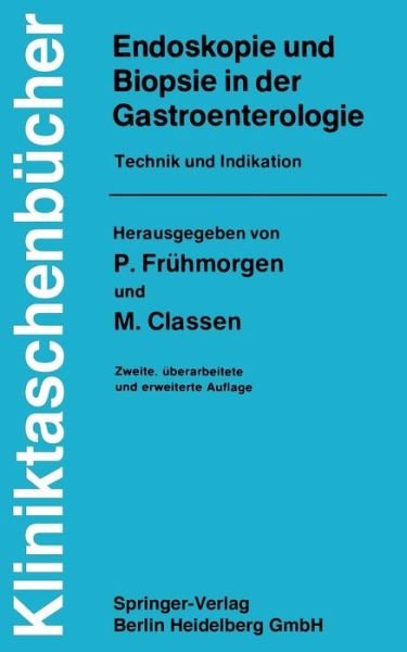 Cover for P Frhmorgen · Endoskopie Und Biopsie in Der Gastroenterologie: Technik Und Indikation - Kliniktaschenbucher (Paperback Book) [2nd 2., Uberarb. U. Erw. Aufl. edition] (1981)