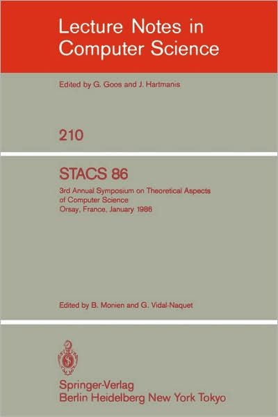Cover for B Monien · Stacs 86: 3rd Annual Symposium on Theoretical Aspects of Computer Science - Orsay, France, January 16-18, 1986 - Lecture Notes in Computer Science (Paperback Book) (1985)