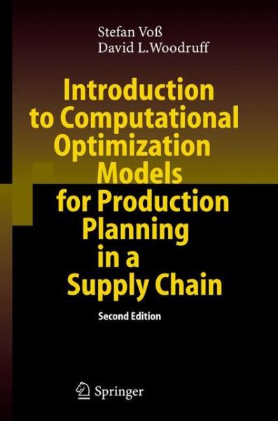 Introduction to Computational Optimization Models for Production Planning in a Supply Chain - Stefan Voss - Books - Springer-Verlag Berlin and Heidelberg Gm - 9783540298786 - January 16, 2006