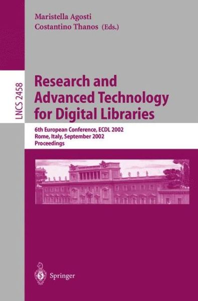 Cover for M Agosti · Research and Advanced Technology for Digital Libraries: 6th European Conference, ECDL 2002, Rome, Italy, September 16-18, 2002, Proceedings - Lecture Notes in Computer Science (Paperback Book) [2002 edition] (2002)