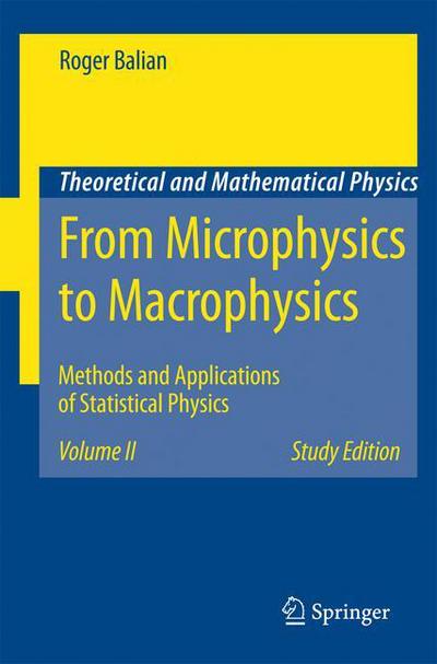 From Microphysics to Macrophysics: Methods and Applications of Statistical Physics - Theoretical and Mathematical Physics - Roger Balian - Książki - Springer-Verlag Berlin and Heidelberg Gm - 9783540454786 - 23 listopada 2006