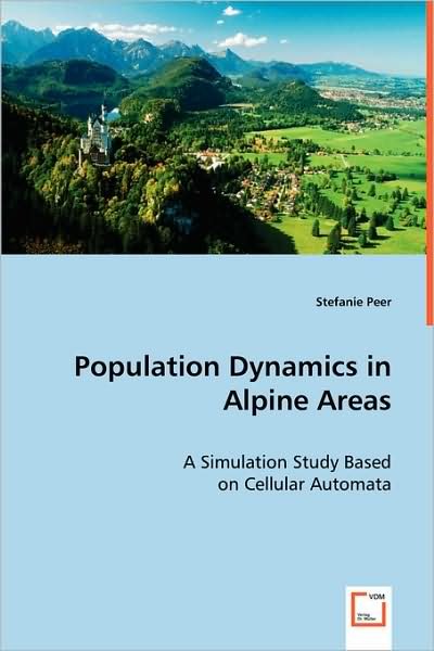 Cover for Stefanie Peer · Population Dynamics in Alpine Areas: a Simulation Study Based on Cellular Automata (Paperback Book) (2008)