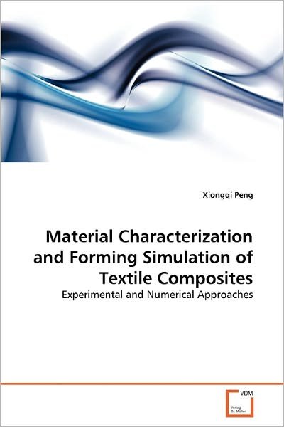 Cover for Xiongqi Peng · Material Characterization and Forming Simulation of Textile Composites: Experimental and Numerical Approaches (Taschenbuch) (2010)