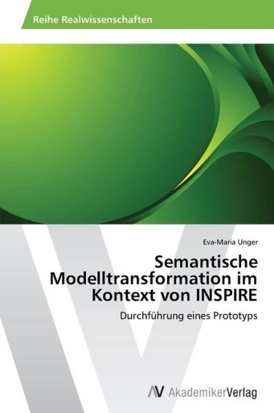 Cover for Unger Eva-maria · Semantische Modelltransformation Im Kontext Von Inspire (Paperback Book) (2012)