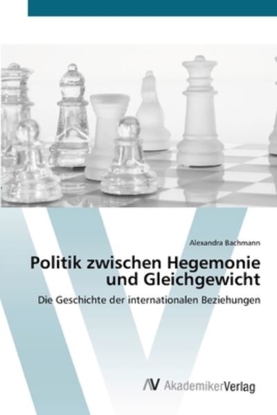 Cover for Bachmann · Politik zwischen Hegemonie und (Book) (2012)