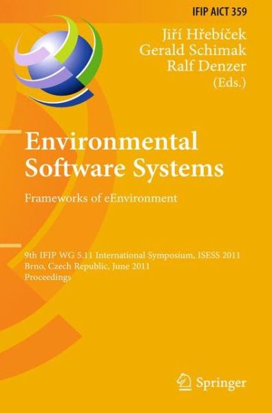 Cover for Jiri Hrebicek · Environmental Software Systems. Frameworks of Eenvironment: 9th Ifip Wg 5.11 International Symposium, Isess 2011, Brno, Czech Republic, June 27-29, 2011, Proceedings - Ifip Advances in Information and Communication Technology (Paperback Book) (2013)