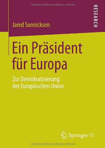 Cover for Jared Sonnicksen · Ein Prasident Fur Europa: Zur Demokratisierung Der Europaischen Union (Paperback Book) [2014 edition] (2013)