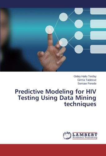Cover for Semaw Ferede · Predictive Modeling for Hiv Testing Using Data Mining Techniques (Paperback Book) (2014)