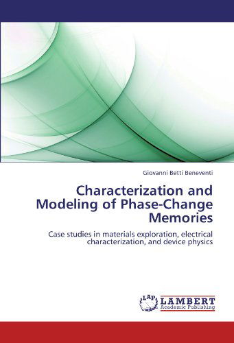 Cover for Giovanni Betti Beneventi · Characterization and Modeling of Phase-change Memories: Case Studies in Materials Exploration, Electrical Characterization, and Device Physics (Paperback Book) (2012)