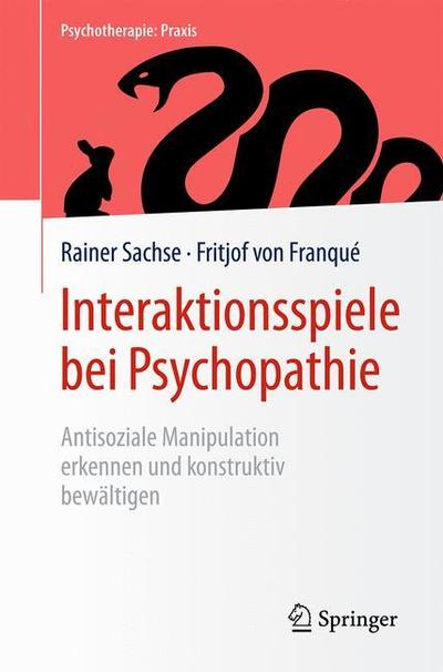 Cover for Rainer Sachse · Interaktionsspiele  bei Psychopathie: Antisoziale Manipulation erkennen und konstruktiv bewaltigen - Psychotherapie: Praxis (Pocketbok) [1. Aufl. 2019 edition] (2019)