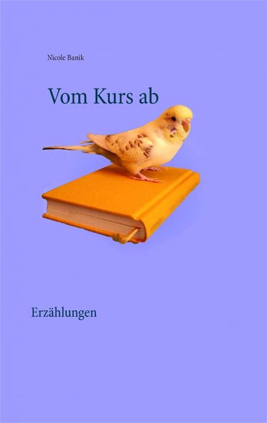 Cover for Nicole Banik · Vom Kurs Ab (Paperback Book) (2015)