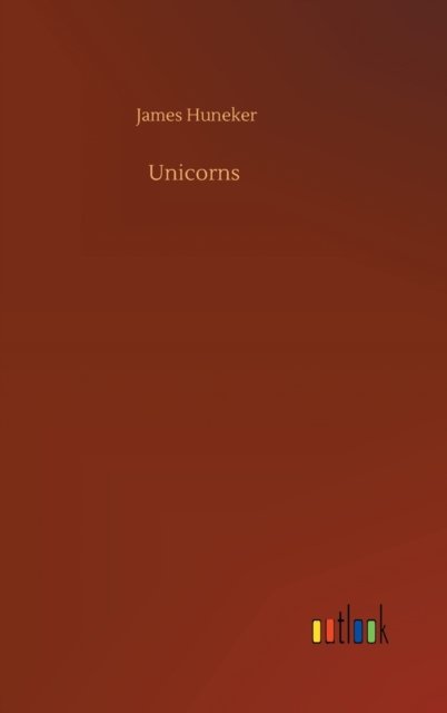 Cover for James Huneker · Unicorns (Hardcover Book) (2020)