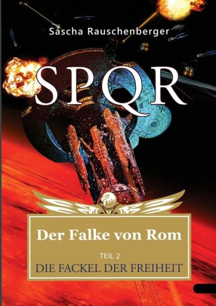 Cover for Sascha Rauschenberger · SPQR - Der Falke von Rom: Teil 2: Die Fackel der Freiheit (Taschenbuch) (2018)