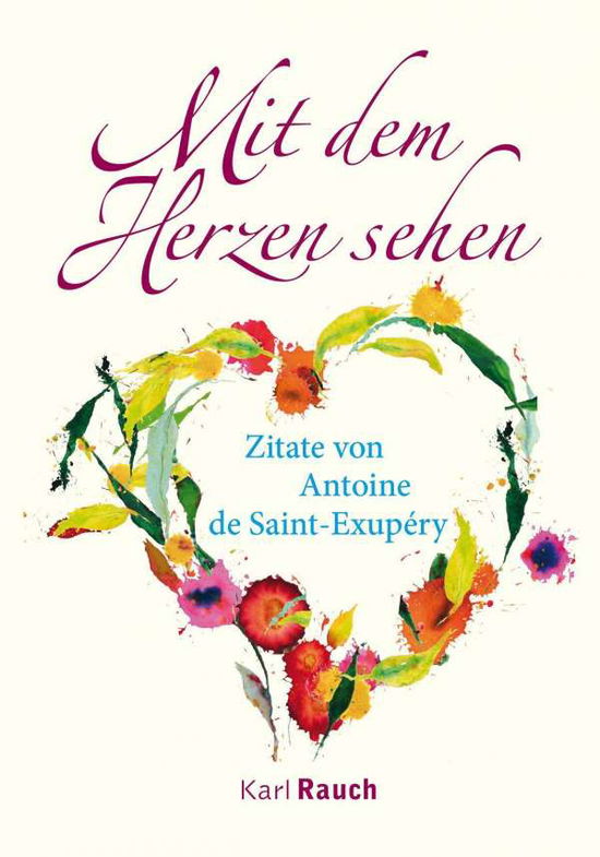 Mit dem Herzen sehen - Saint-Exupéry - Inne -  - 9783792000786 - 