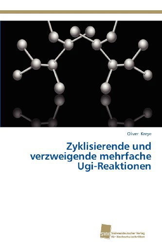 Cover for Oliver Kreye · Zyklisierende Und Verzweigende Mehrfache Ugi-reaktionen (Paperback Book) [German edition] (2012)