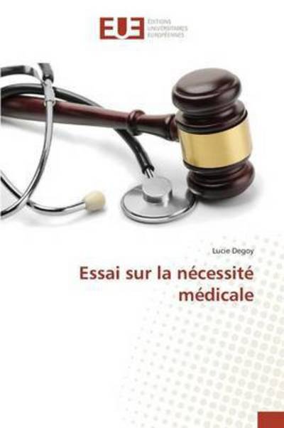 Cover for Degoy Lucie · Essai Sur La Necessite Medicale (Paperback Bog) (2018)