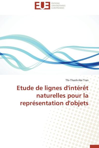 Cover for Thi-thanh-hai Tran · Etude De Lignes D'intérêt Naturelles Pour La Représentation D'objets (Paperback Book) [French edition] (2018)