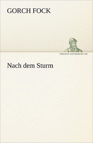 Nach Dem Sturm (Tredition Classics) (German Edition) - Gorch Fock - Books - tredition - 9783842404786 - May 8, 2012