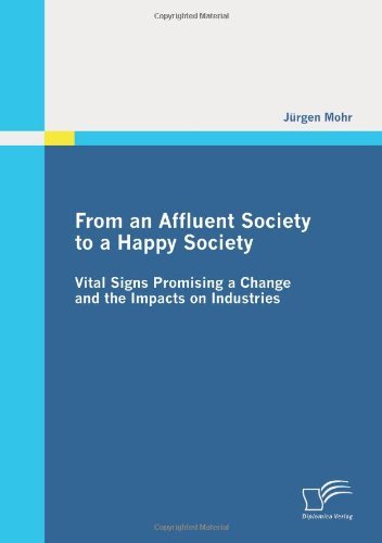 Cover for Juergen Mohr · From an Affluent Society to a Happy Society: Vital Signs Promising a Change and the Impacts on Industries (Paperback Bog) [German edition] (2011)