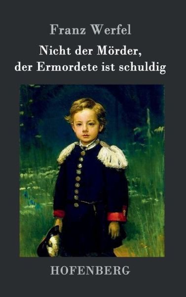 Cover for Franz Werfel · Nicht der Moerder, der Ermordete ist schuldig (Innbunden bok) (2016)