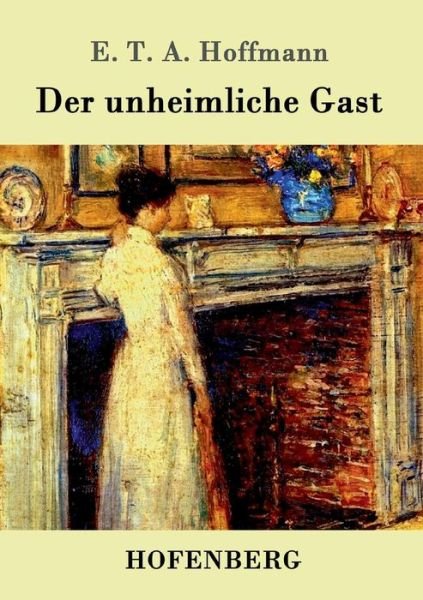 Cover for E T a Hoffmann · Der unheimliche Gast (Paperback Bog) (2015)